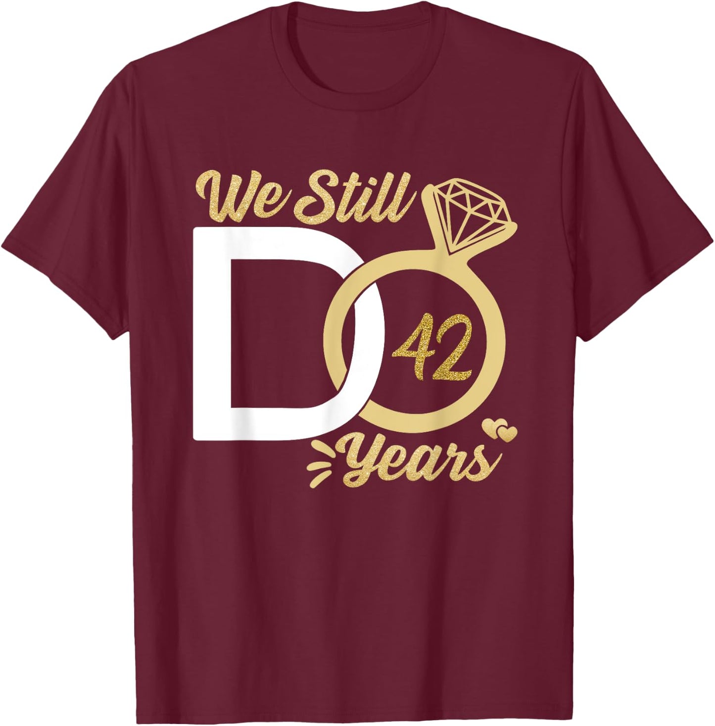We still do 42 year wedding anniversary couples celebration T-Shirt - T-Shirt | Maroon