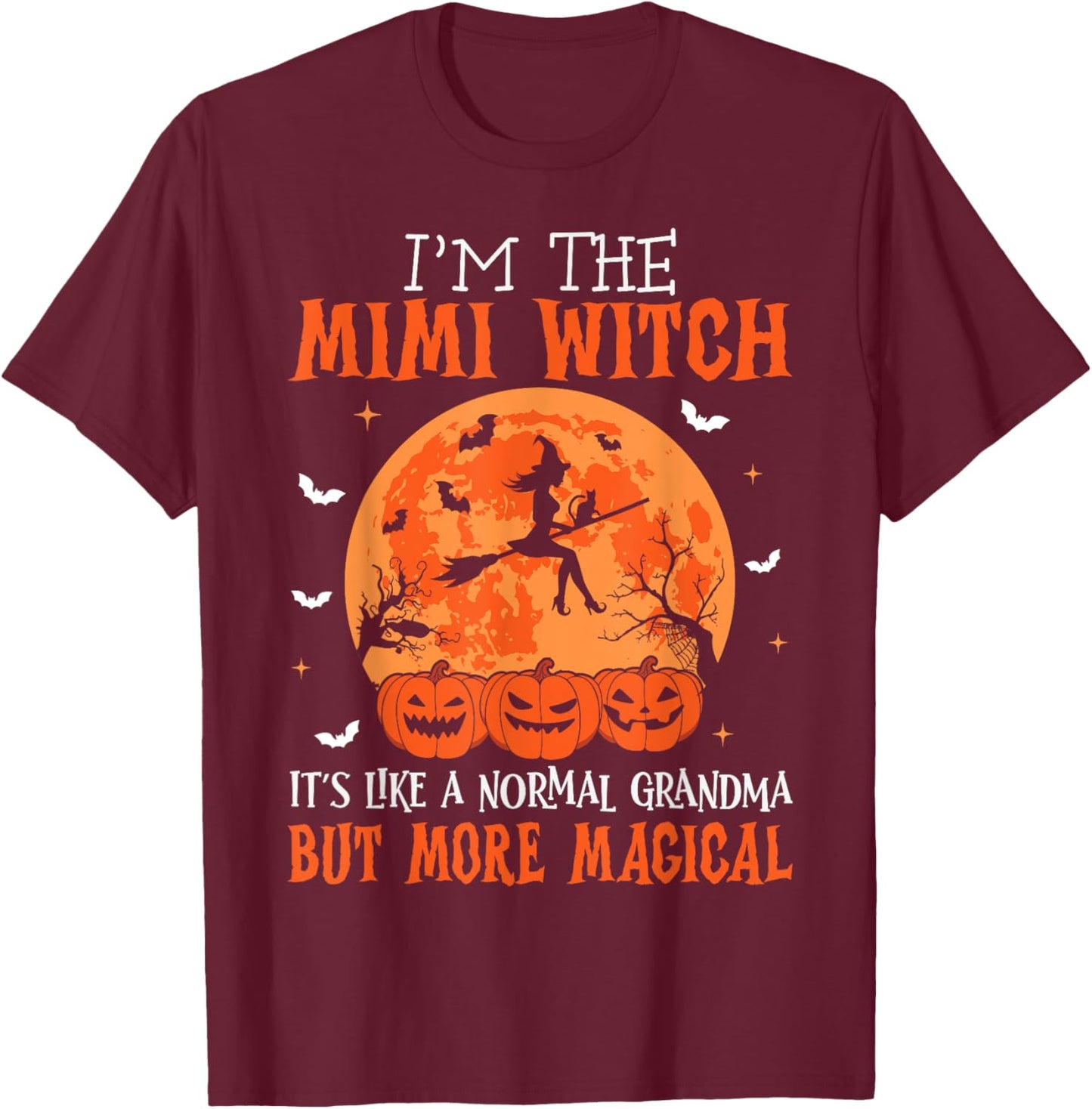 I'm The Mimi Witch It's Like A Normal Grandma Halloween T-Shirt - T-Shirt | Maroon