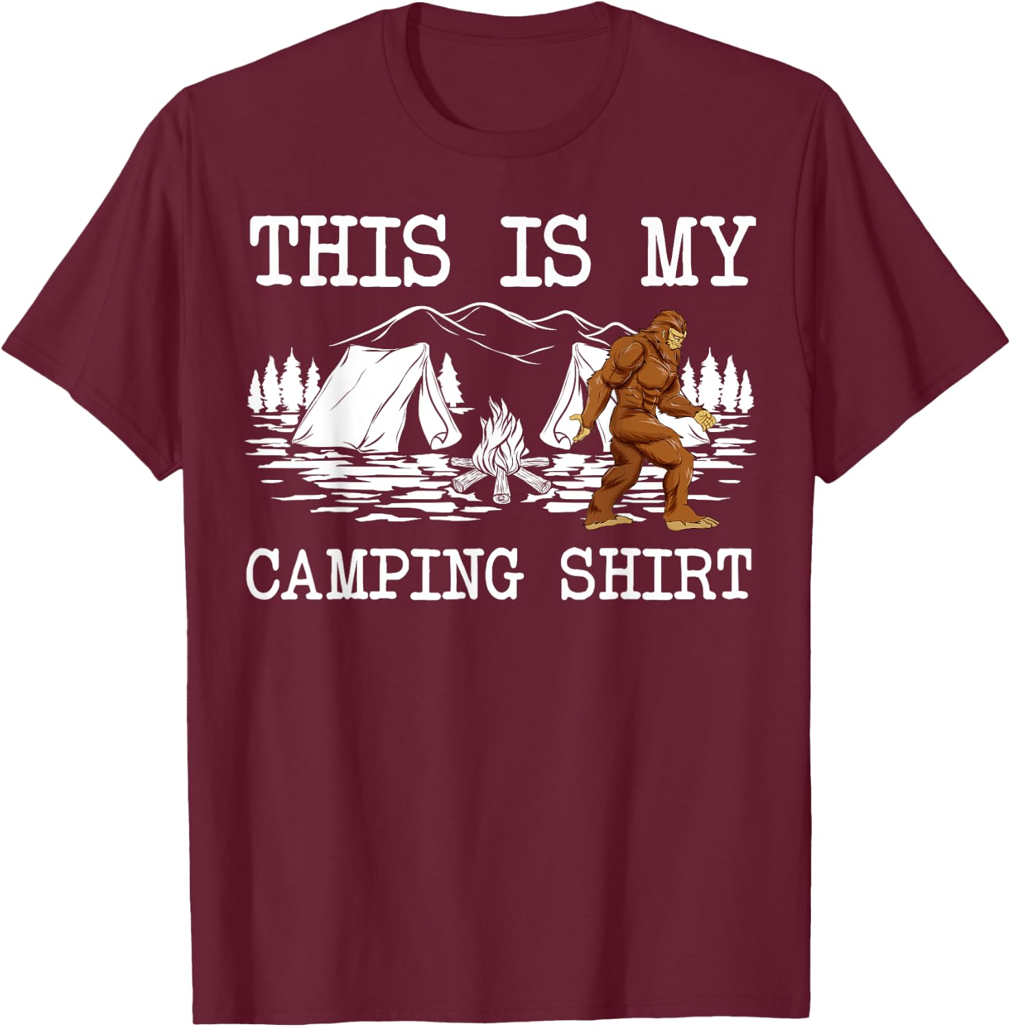 Funny Bigfoot Campfire Sasquatch This Is My Camping T-Shirt - T-Shirt | Maroon