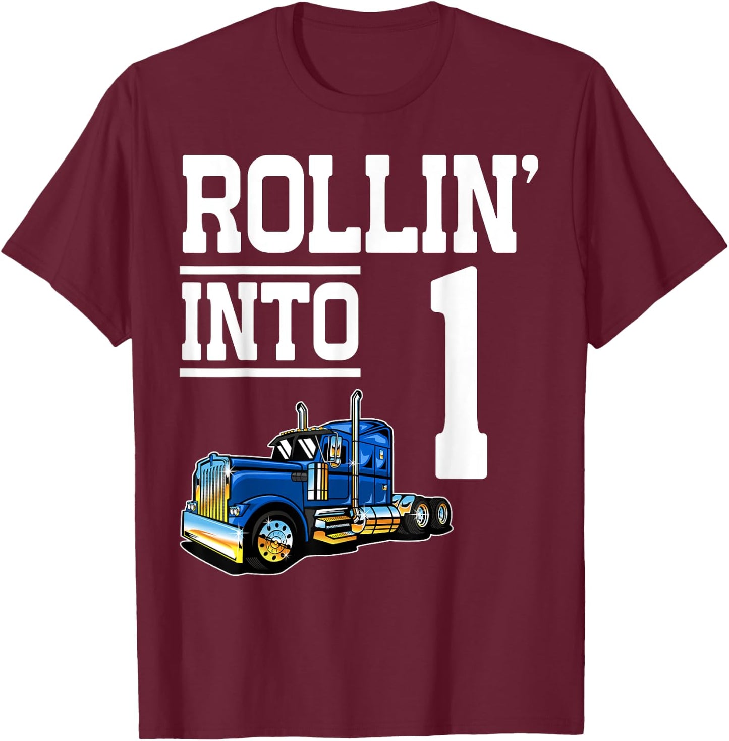 Rollin Into 1 Year Old Birthday Rig Semi Trailer Truck 1st T-Shirt - T-Shirt | Maroon