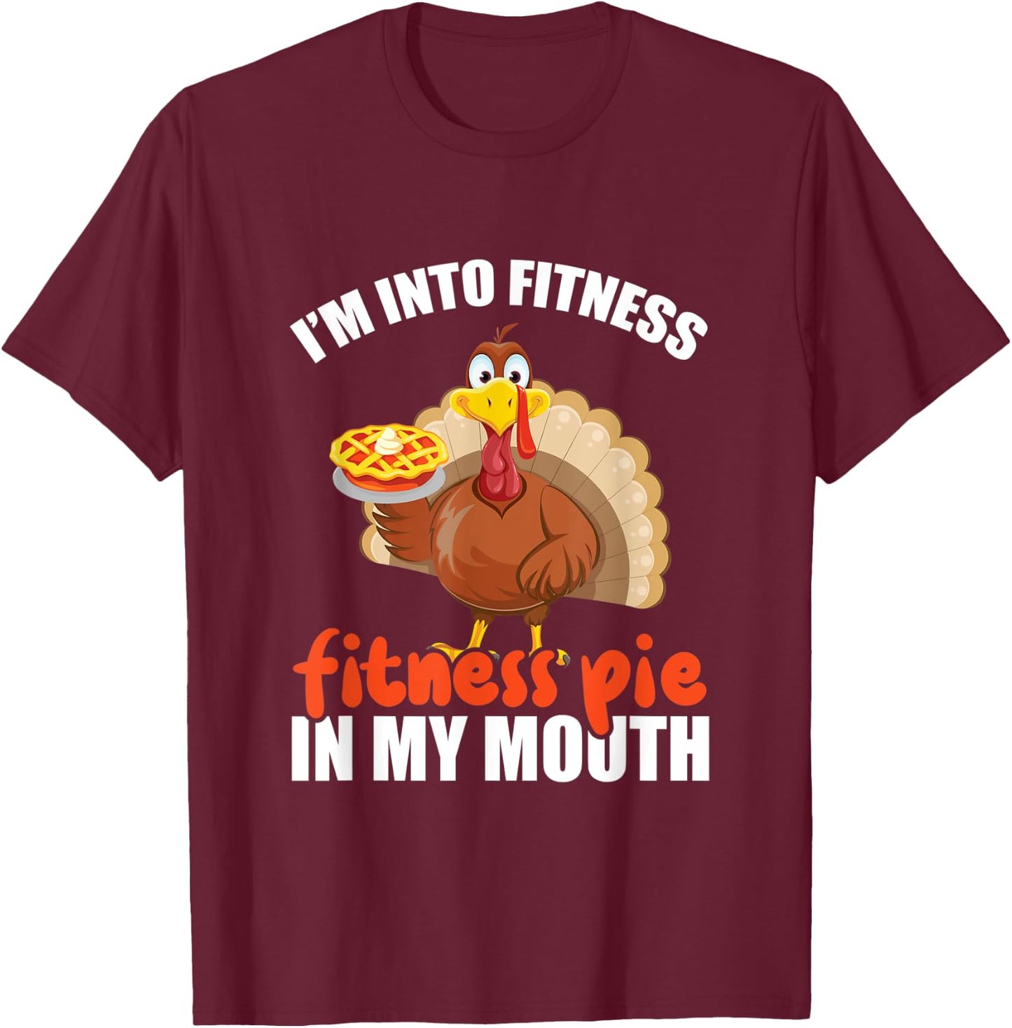 I'm Into Fitness Fit'ness Pumpkin Pie In My Mouth Workout T-Shirt - T-Shirt | Maroon