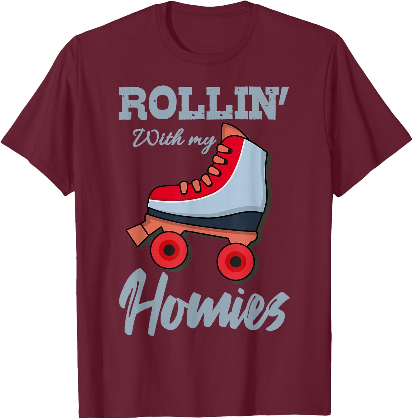 ROLLIN WITH MY HOMIES Roller Skates Roller Girl Skates T-Shirt - T-Shirt | Maroon