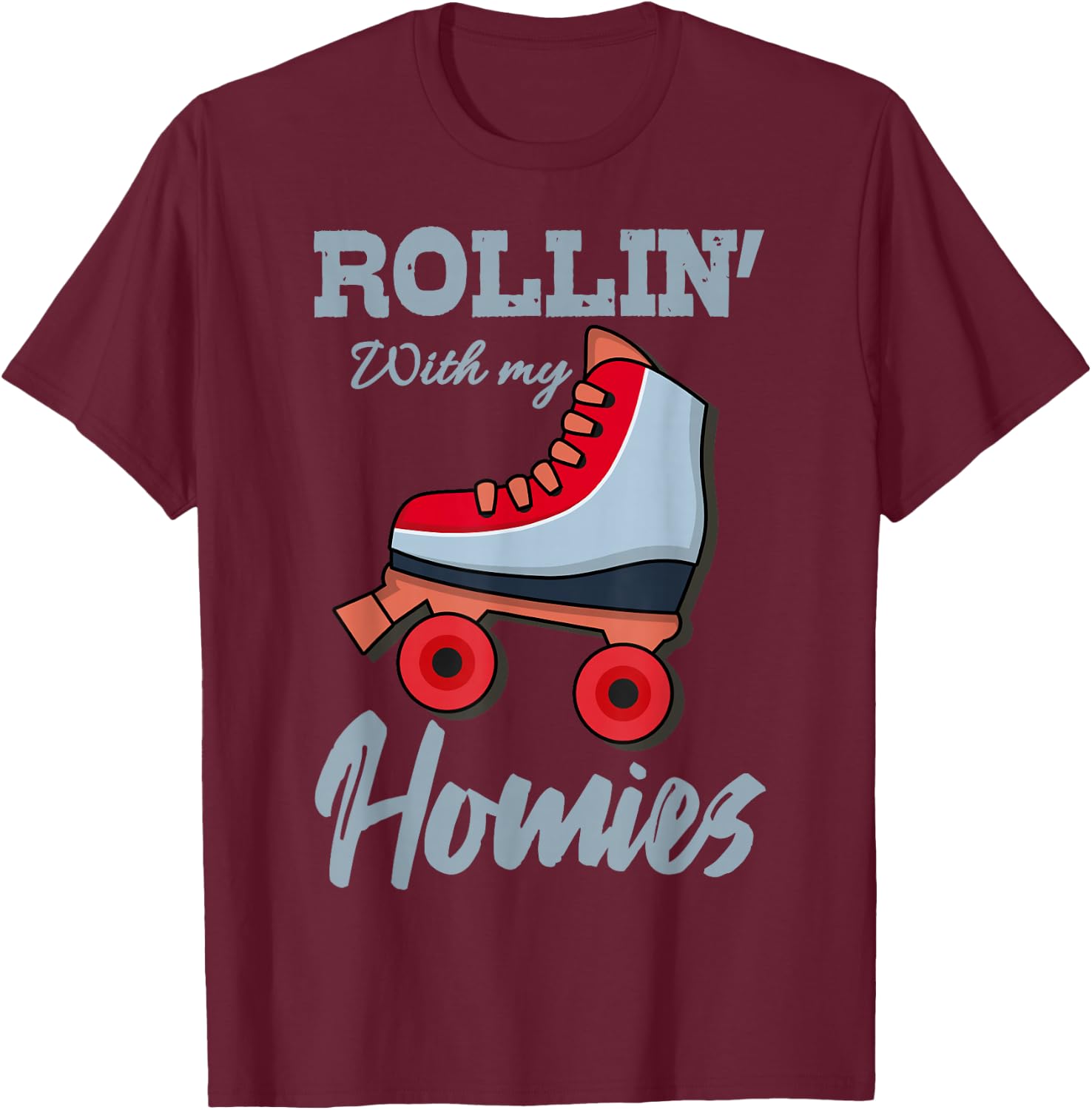 ROLLIN WITH MY HOMIES Roller Skates Roller Girl Skates T-Shirt - T-Shirt | Maroon