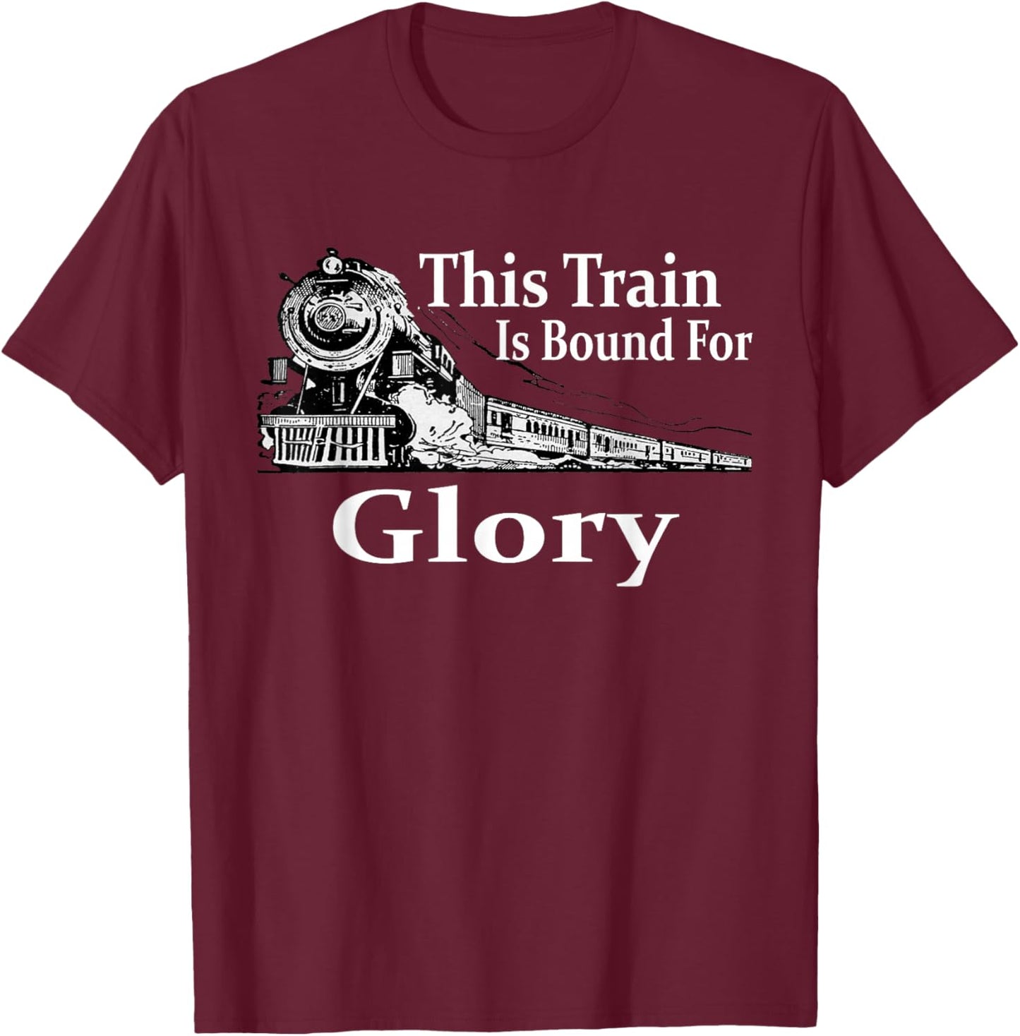 This Train is Bound For Glory T-Shirt - T-Shirt | Maroon