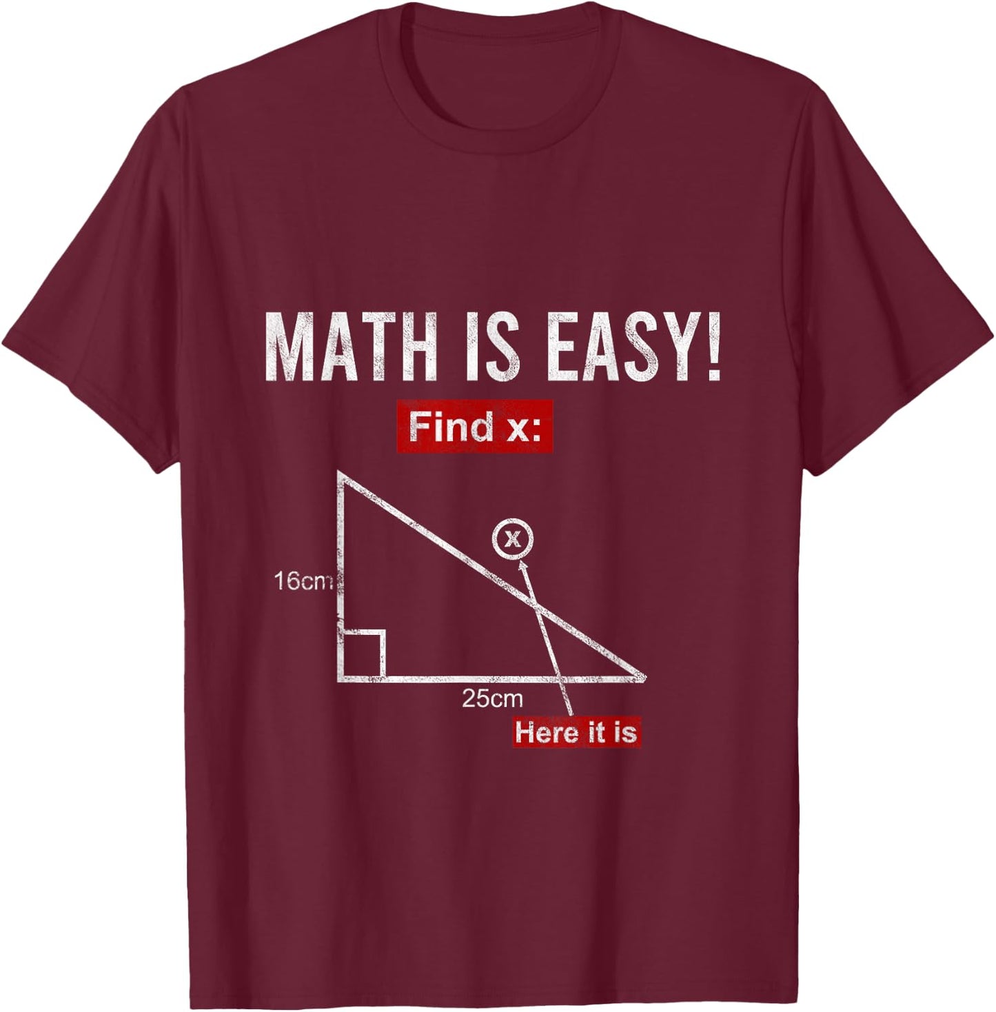 Triangle Geometry Math Is Easy Find X Here It Is Gift T-Shirt - T-Shirt | Maroon