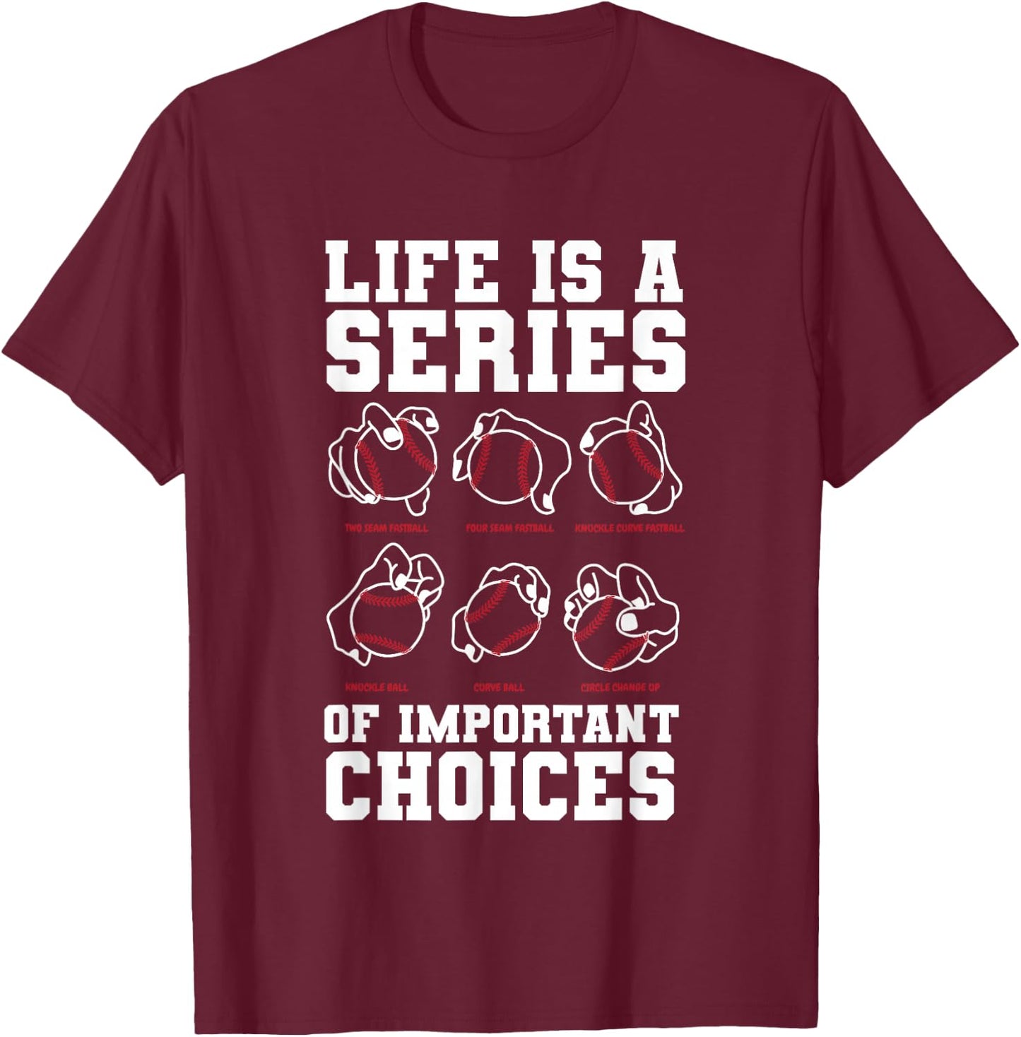 Life Is A Series Of Important Choices Baseball Player Gift T-Shirt - T-Shirt | Maroon