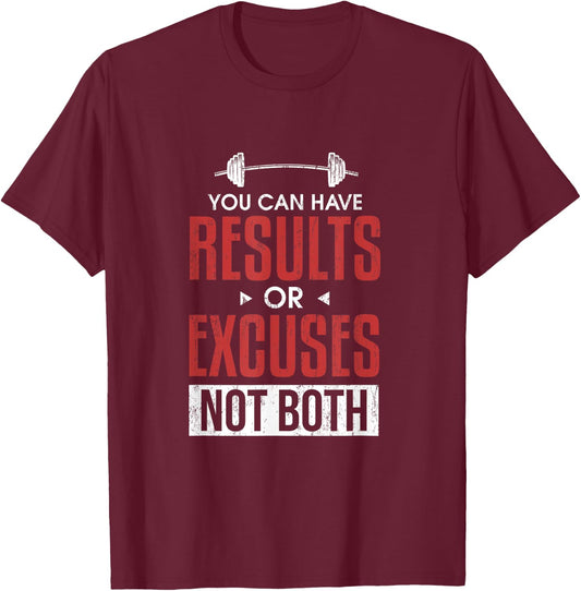 You can have results or excuses not both T-Shirt - T-Shirt | Maroon