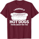 I Wonder If Hot Dogs Think About Me Too Gift T-Shirt - T-Shirt | Maroon