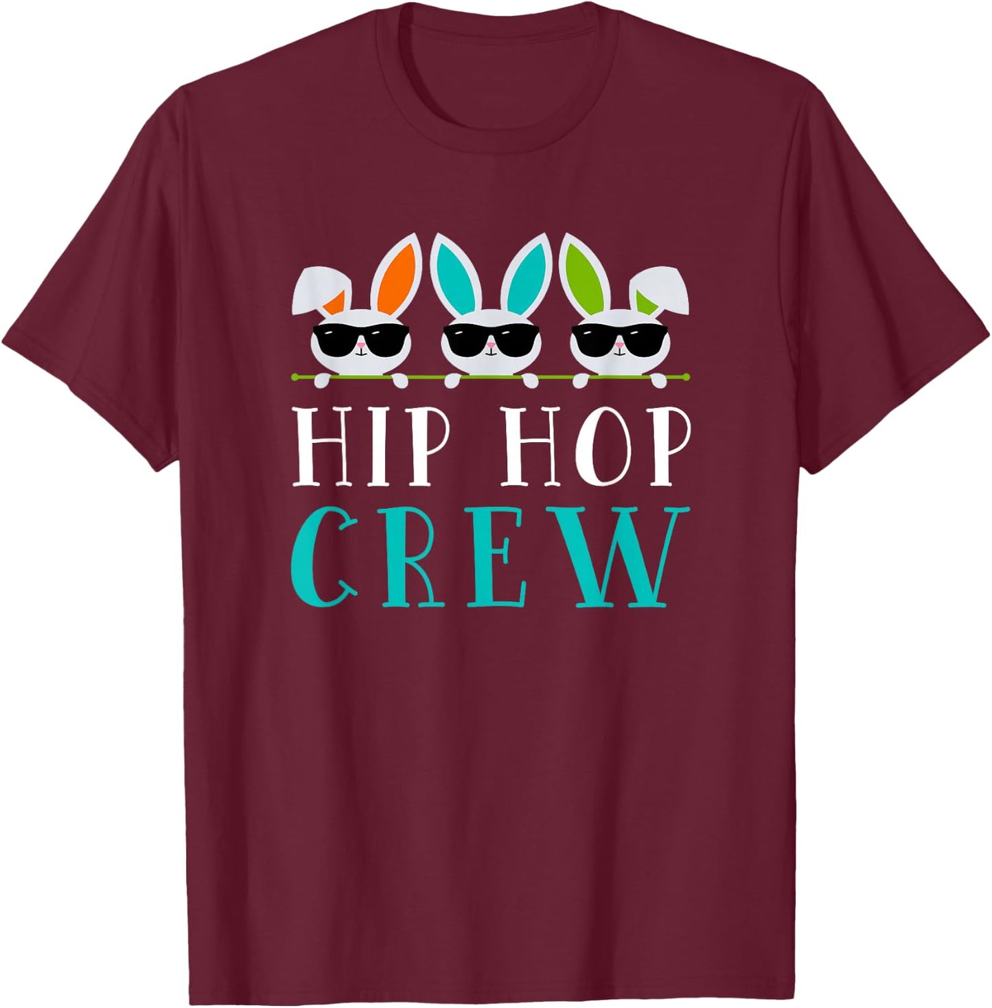 Hip Hop Crew Saying / Easter Bunny Sunglasses Graphic Cute T-Shirt - T-Shirt | Maroon