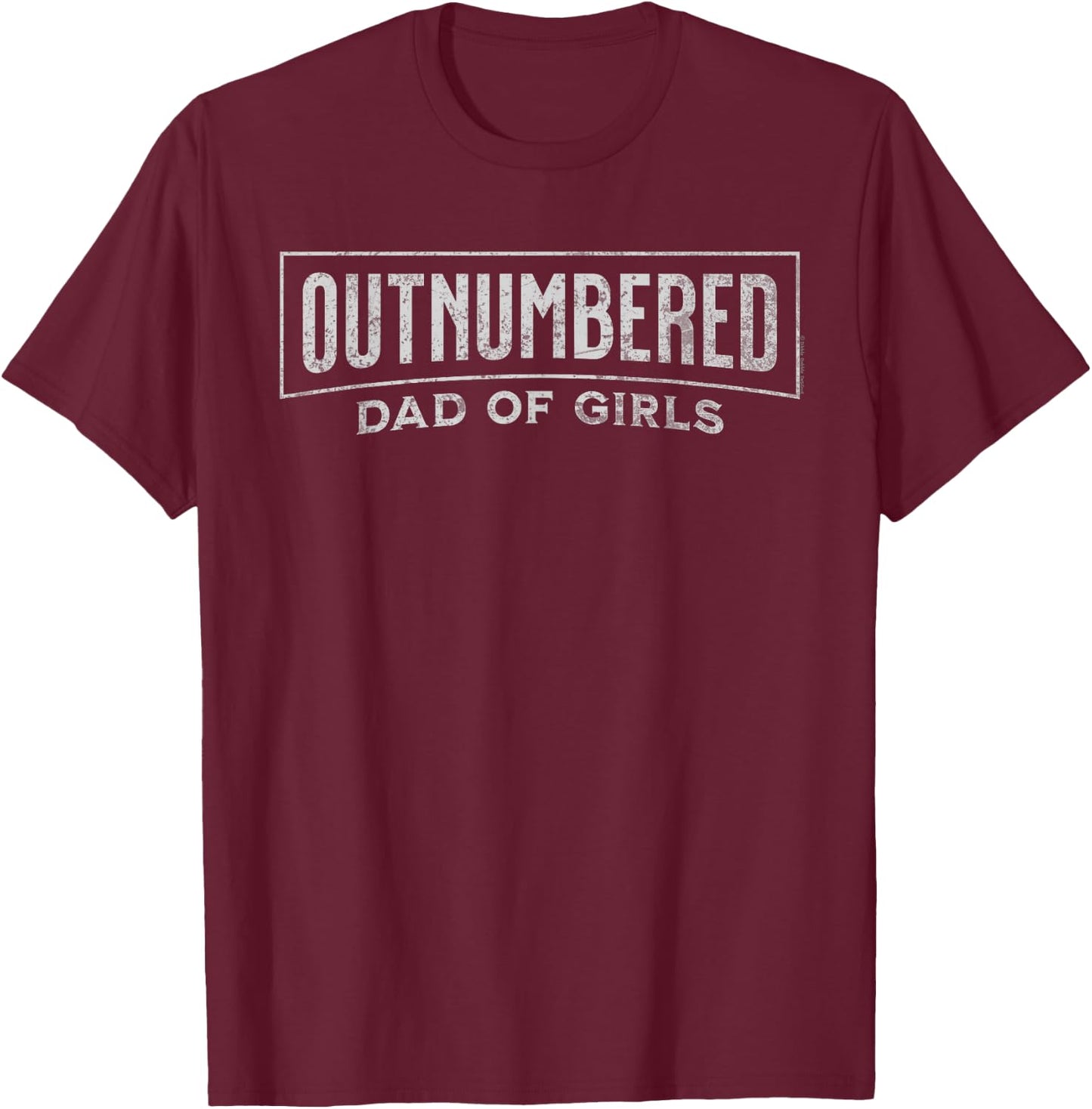 Dibble Dabble Designs for Dad Funny Outnumbered Dad of Girls Proud Dad Father's Day T-Shirt - T-Shirt | Maroon