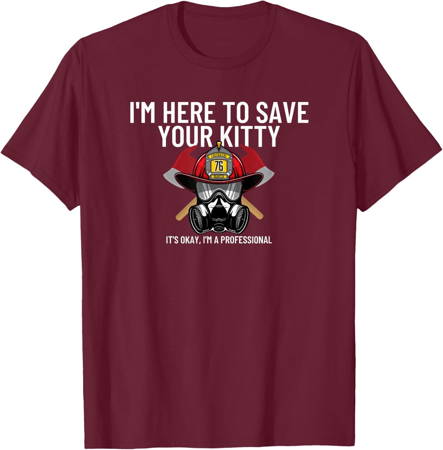 Save Your Kitty - Funny Firefighter Fireman Gift Small T-Shirt - T-Shirt | Maroon