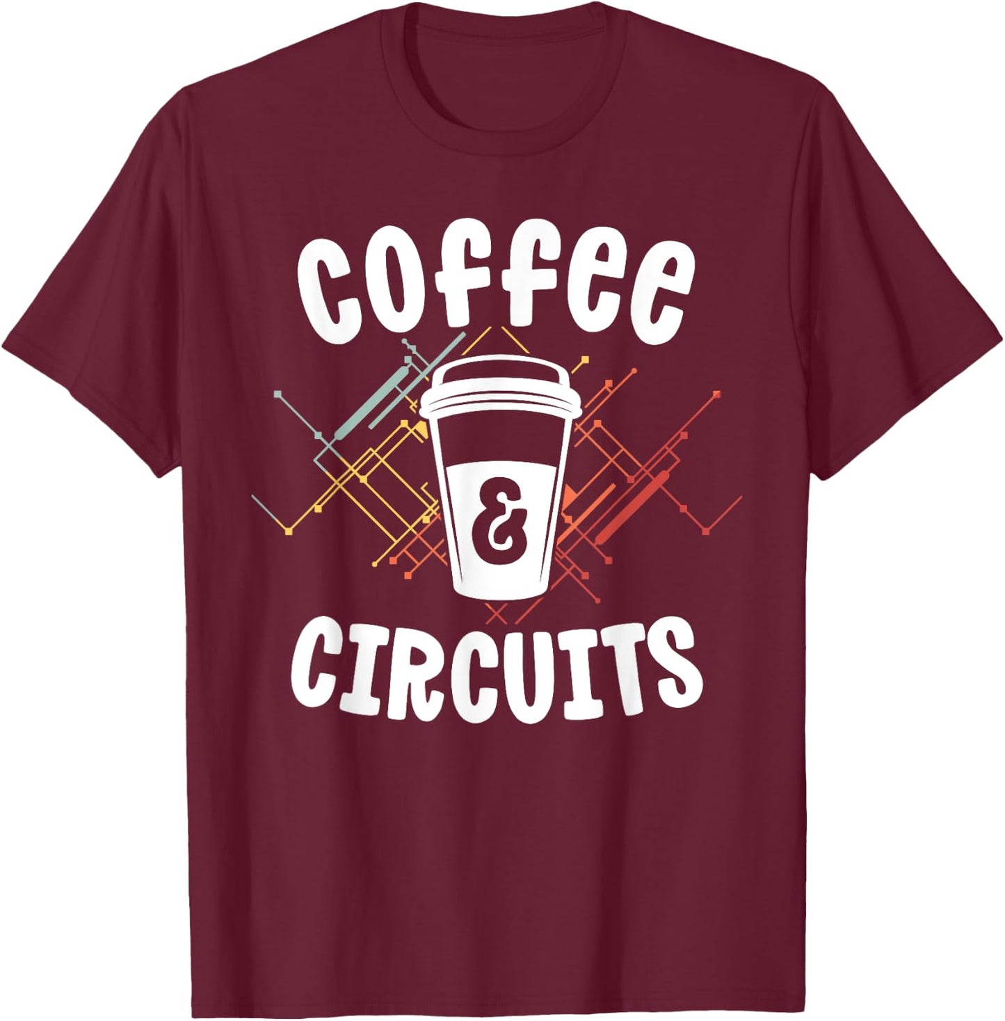 Electrician Gift Ideas Coffee Circuits Electrical Engineer T-Shirt - T-Shirt | Maroon