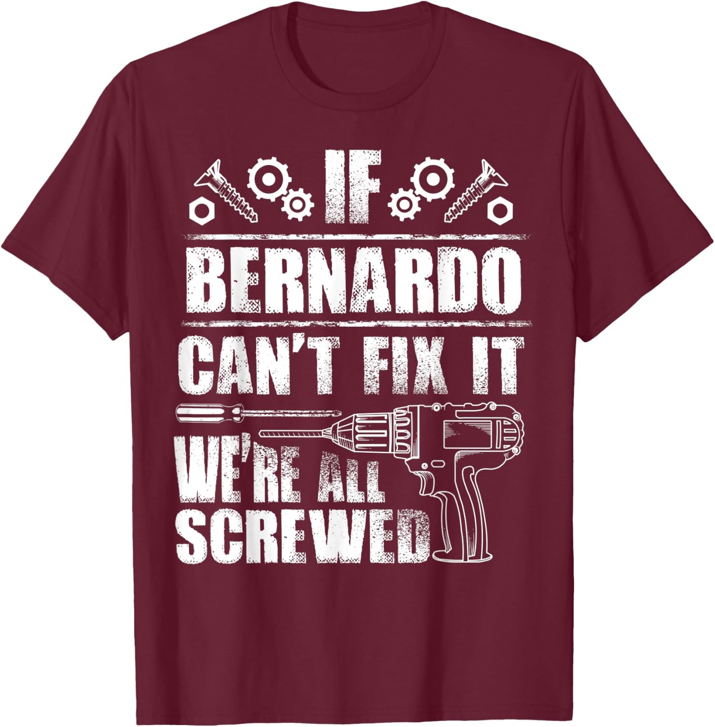 BERNARDO Gift Name Fix It Funny Birthday Personalized Dad T-Shirt - T-Shirt | Maroon
