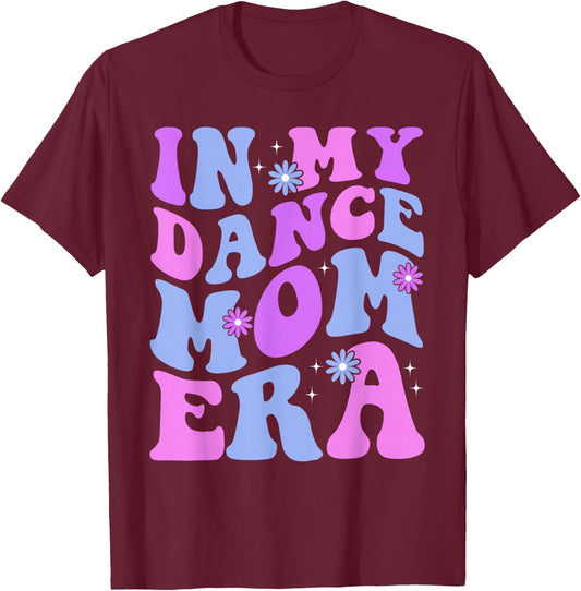 Groovy Dance Lover in My Dance Mom Era Girl Women T-Shirt - T-Shirt | Maroon