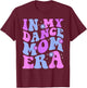 Groovy Dance Lover in My Dance Mom Era Girl Women T-Shirt - T-Shirt | Maroon