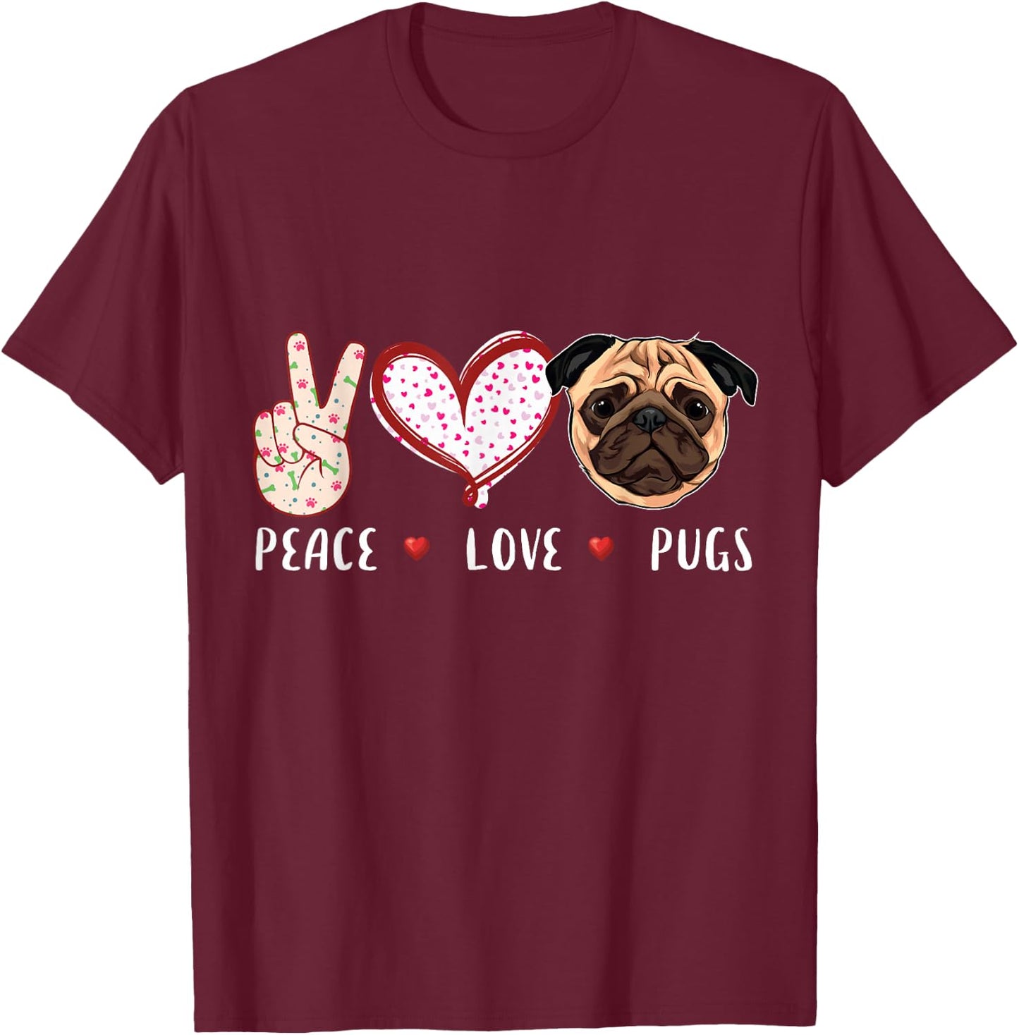 Peace Love Pugs Gift Women Kids Pugs Dog T-Shirt - T-Shirt | Maroon