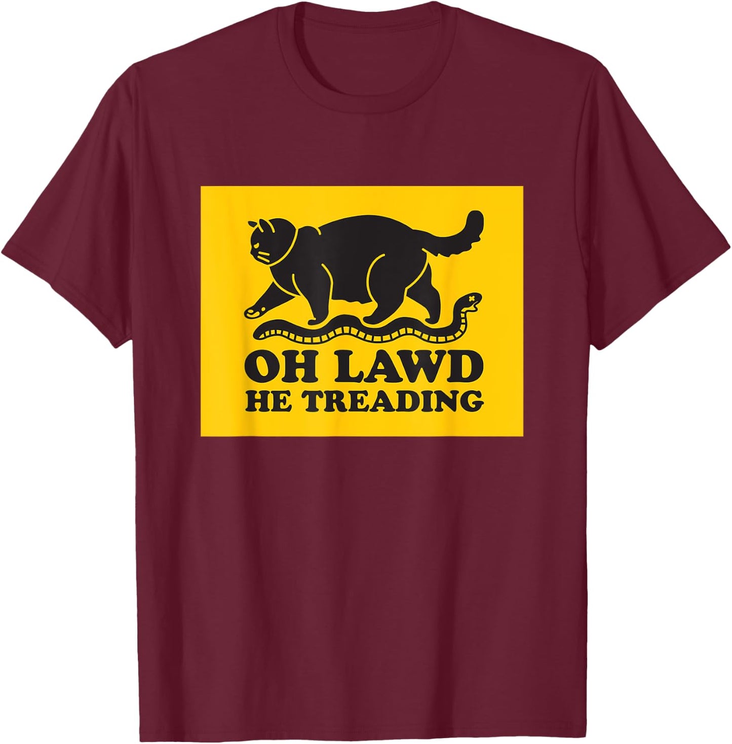 Oh Lawd He Treading Funny Chonky Cat Men Women T-Shirt - T-Shirt | Maroon