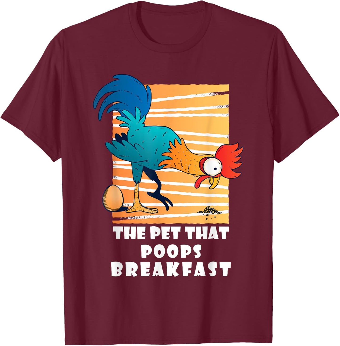 Chicken The Pet That Poops Breakfast, Funny Idea T-Shirt - T-Shirt | Maroon