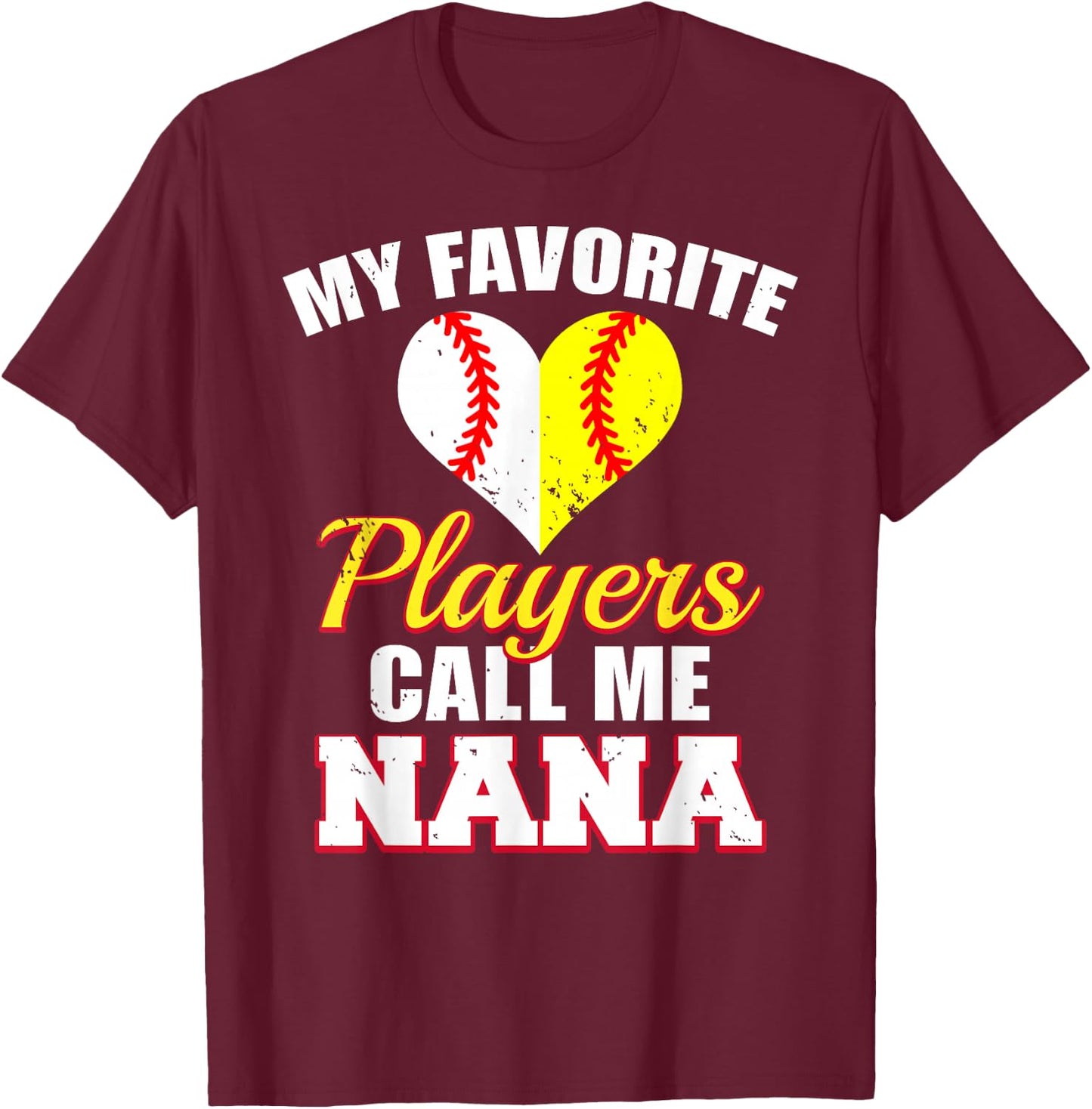 My Favorite Baseball Softball Players Call Me Nana T-Shirt - T-Shirt | Maroon