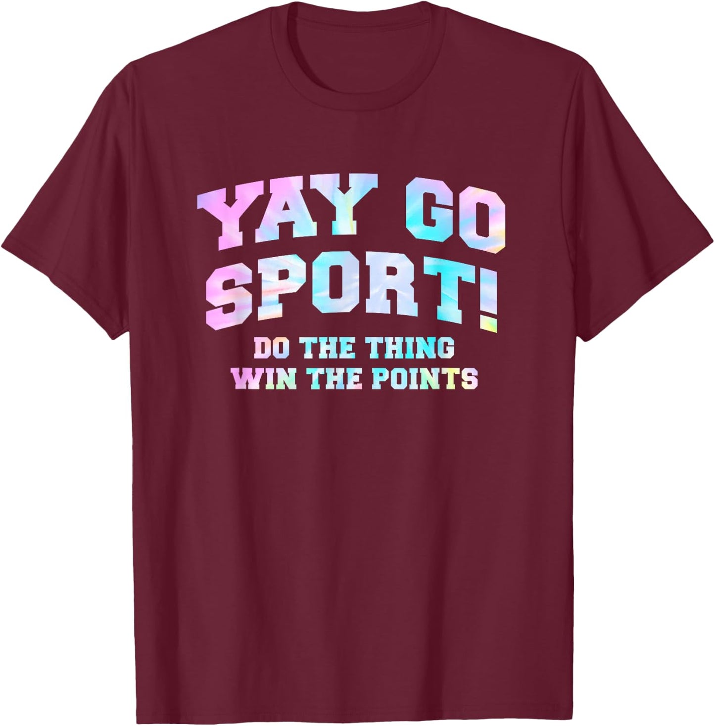 Non-Sports Fan Tie Dye Go Sports Yay Funny Sports T-Shirt - T-Shirt | Maroon