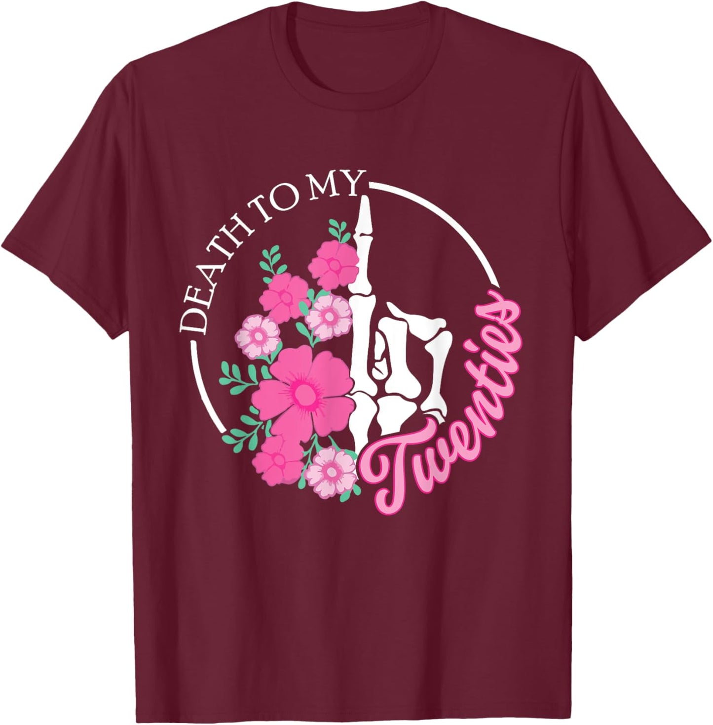 Death To My Twenties Funny R.I.P 20s, 30th Birthday Skeleton T-Shirt - T-Shirt | Maroon