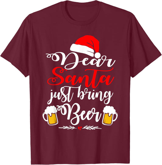 Dear Santa Just Bring Beer Christmas Funny Xmas Drinking T-Shirt - T-Shirt | Maroon