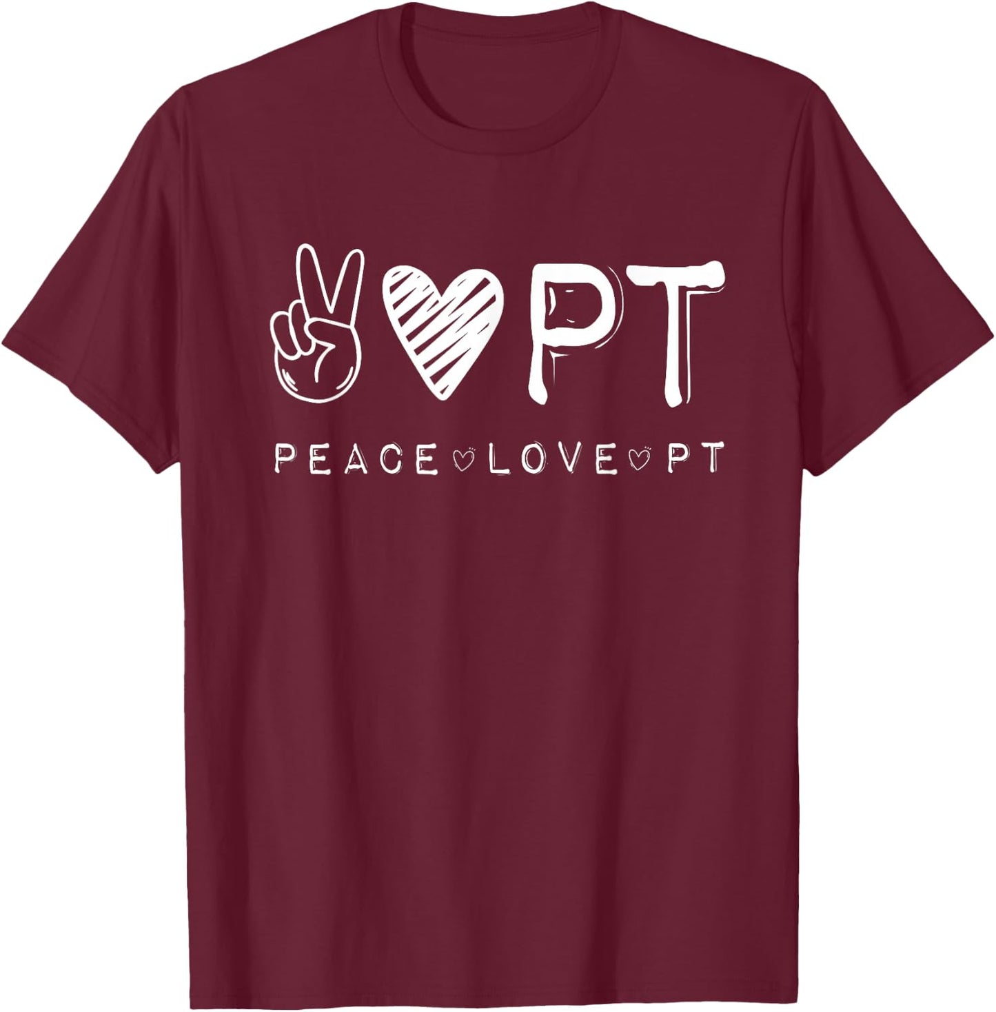 Peace Love PT Shirt, Physical Therapist Therapy Gift T-Shirt - T-Shirt | Maroon