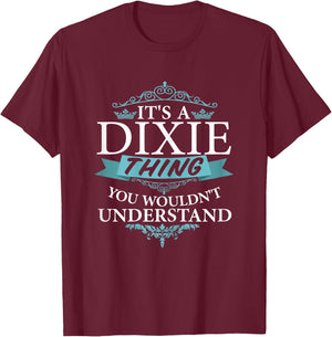 It's a DIXIE thing you wouldn't Understand T-Shirt - T-Shirt | Maroon