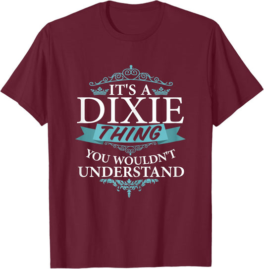 It's a DIXIE thing you wouldn't Understand T-Shirt - T-Shirt | Maroon
