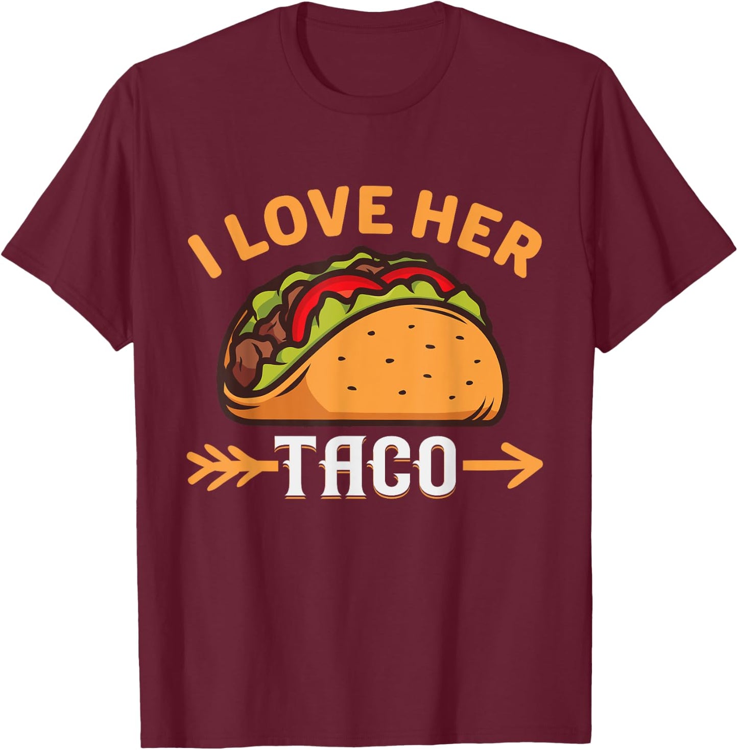 Funny I Love Her Taco Mexican Food T-Shirt - T-Shirt | Maroon