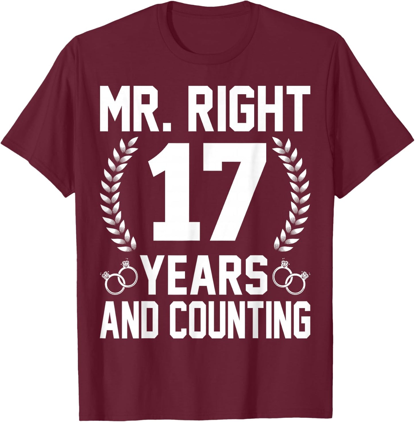 Mr. Right 17 Years and Counting - 17th Wedding Anniversary T-Shirt - T-Shirt | Maroon