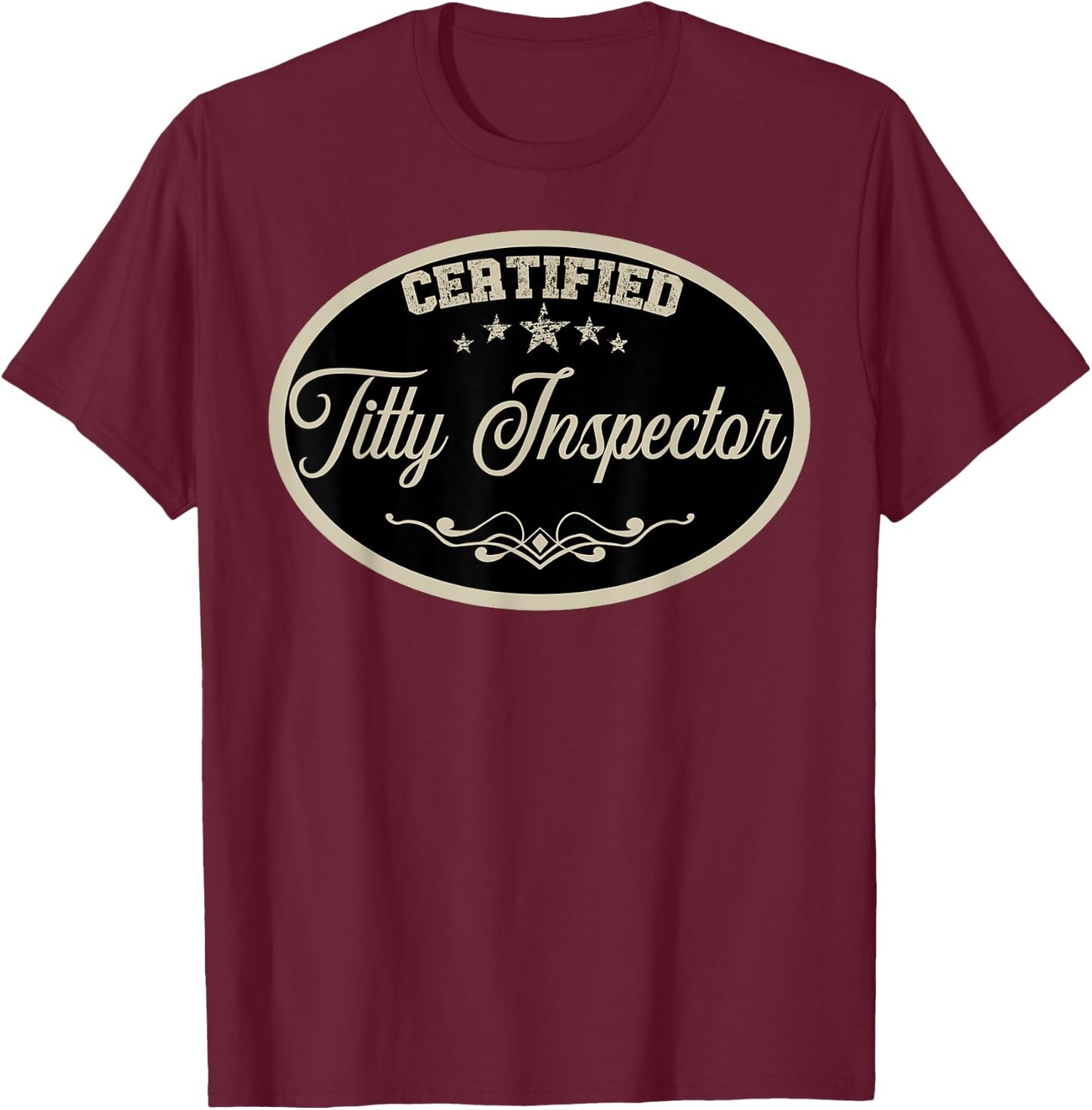 Funny Certified Titty Inspector Vintage Boobs Lover Gag T-Shirt - T-Shirt | Maroon