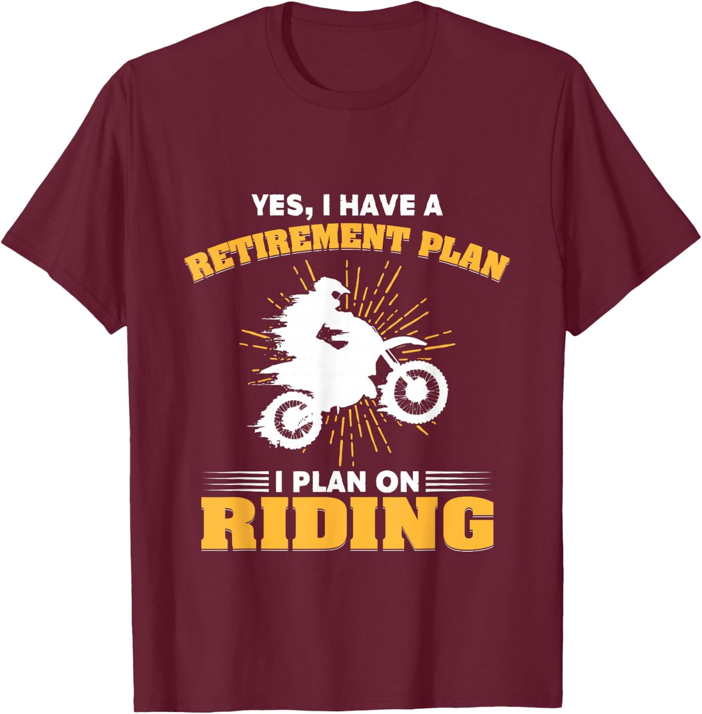Motocross My Retirement Plan Is Riding Dirt Bike T-Shirt - T-Shirt | Maroon