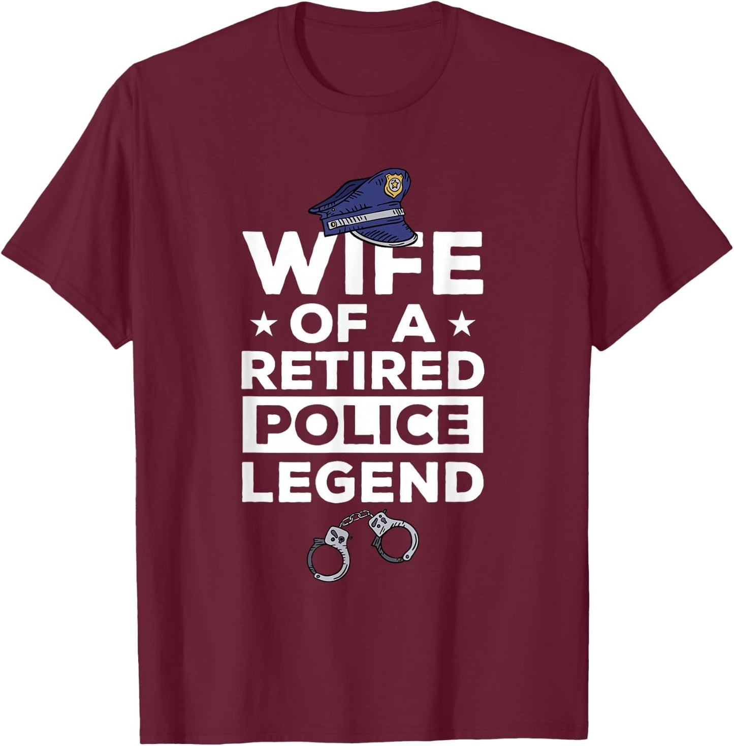 Wife Of A Retired Police Legend Funny Retirement T-Shirt - T-Shirt | Maroon