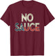 No Sauce on Central Texas BBQ Brisket Barbecue T-Shirt - T-Shirt | Maroon