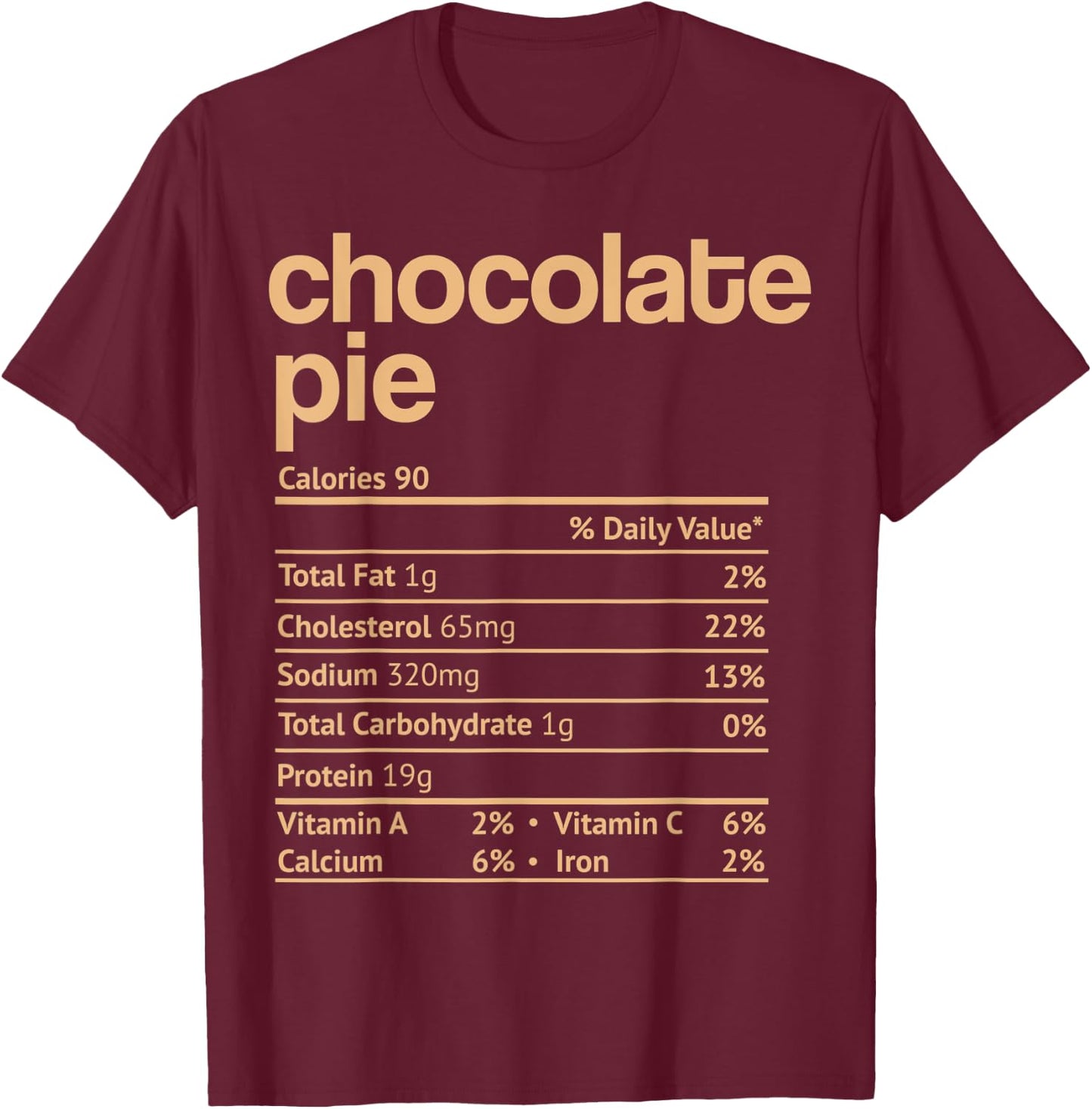 Chocolate Pie Nutrition Facts Funny Thanksgiving Christmas T-Shirt - T-Shirt | Maroon
