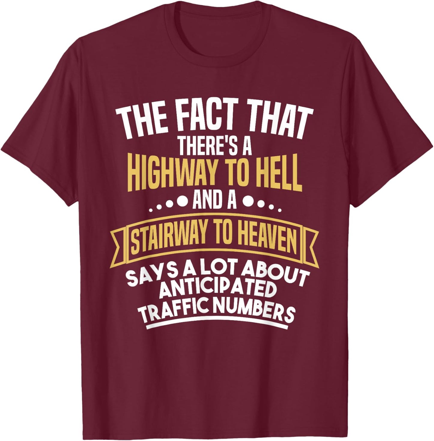 There's a Highway to Hell and a Stairway to Heaven Funny T-Shirt - T-Shirt | Maroon