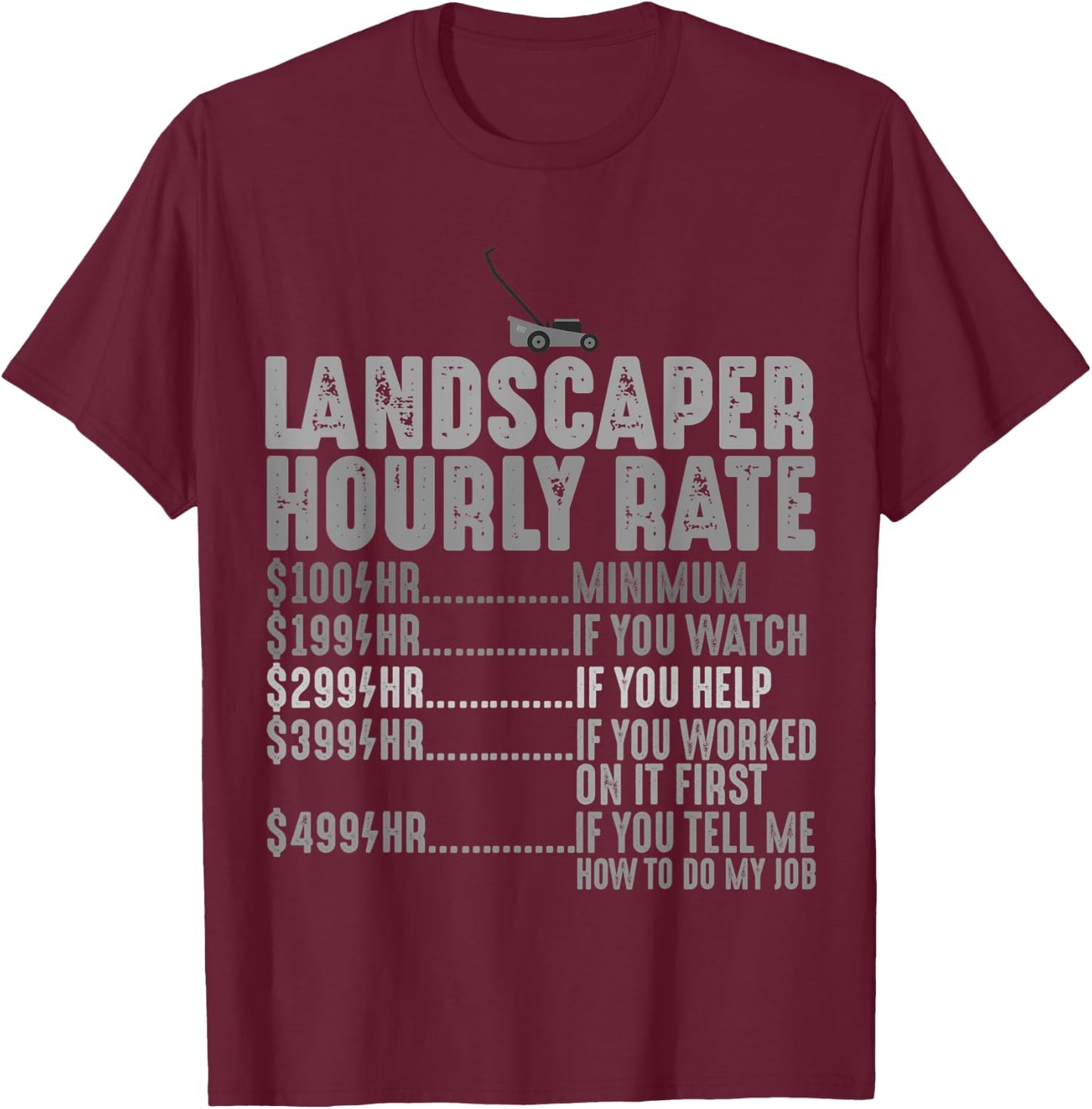 Lawn Mower Gifts Landscaper Hourly Rate Funny Mowing T-Shirt - T-Shirt | Maroon