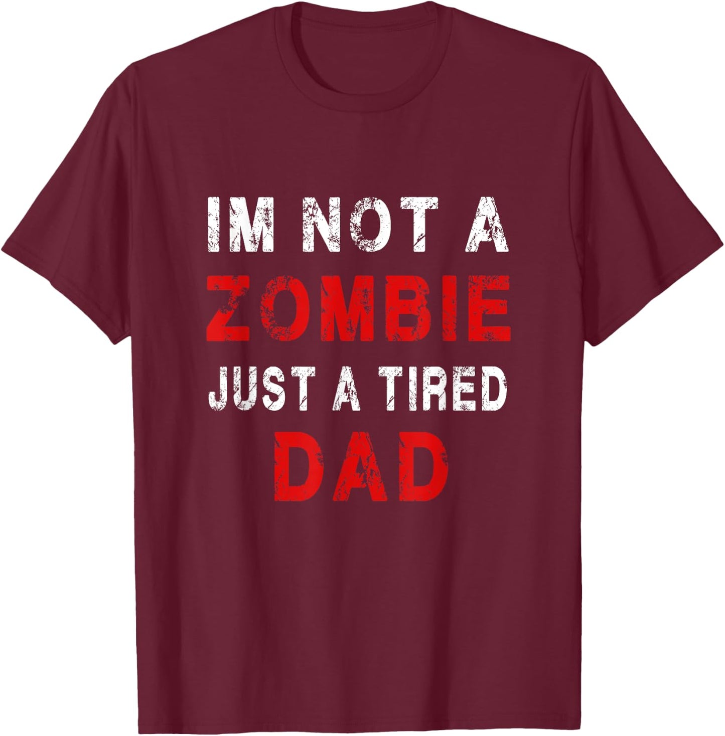 Im not a zombie just tired dad, funny Dad Pajama T-Shirt - T-Shirt | Maroon