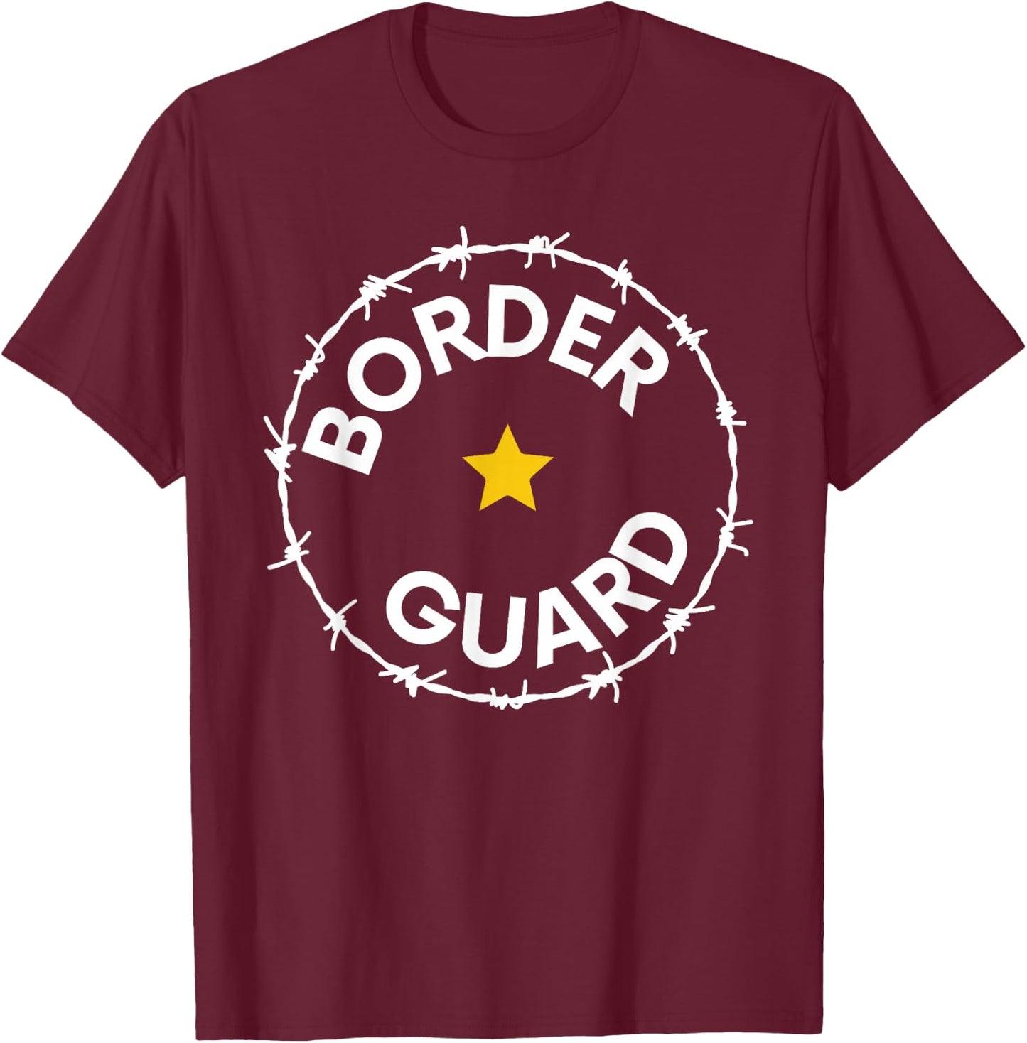 Border Control Patrol USA Conservative Republican Security T-Shirt - T-Shirt | Maroon