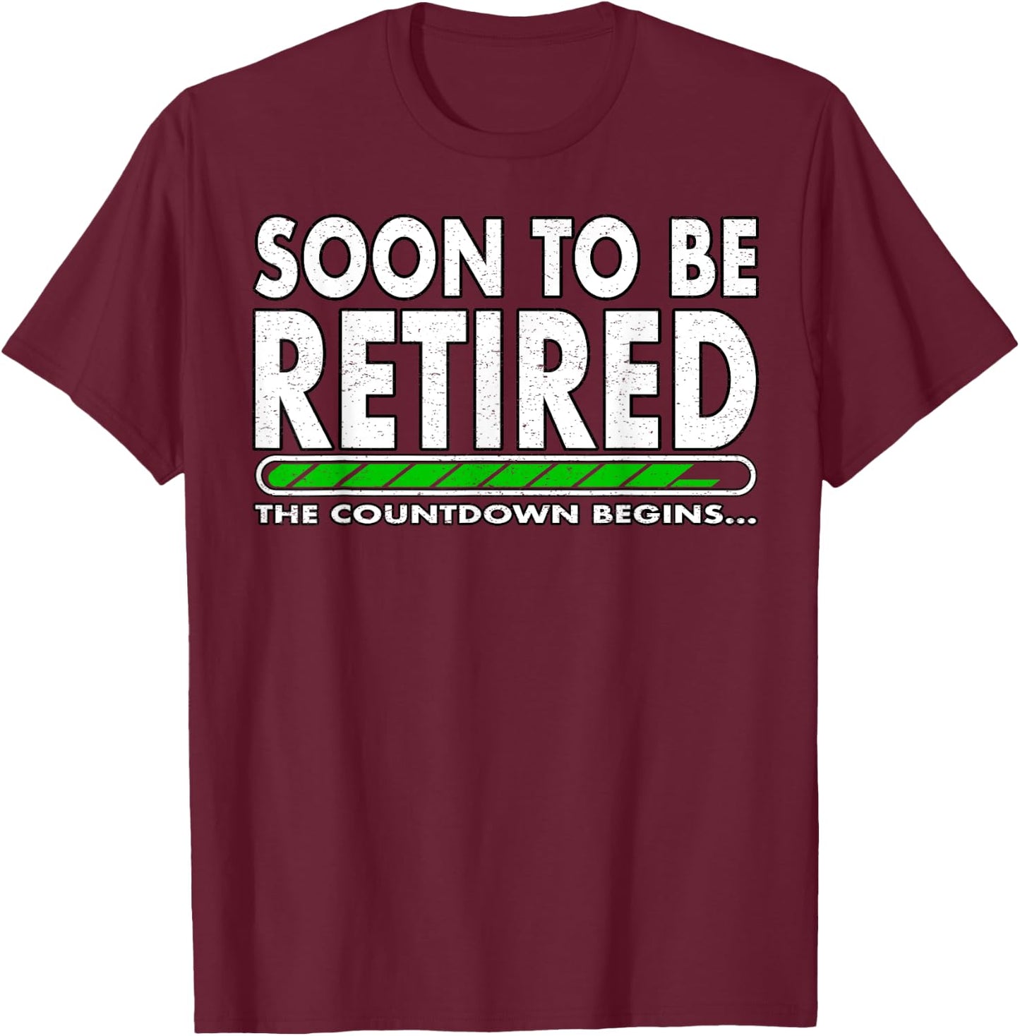 Funny Soon to Be Retired The Countdown Begins for Retirement T-Shirt - T-Shirt | Maroon
