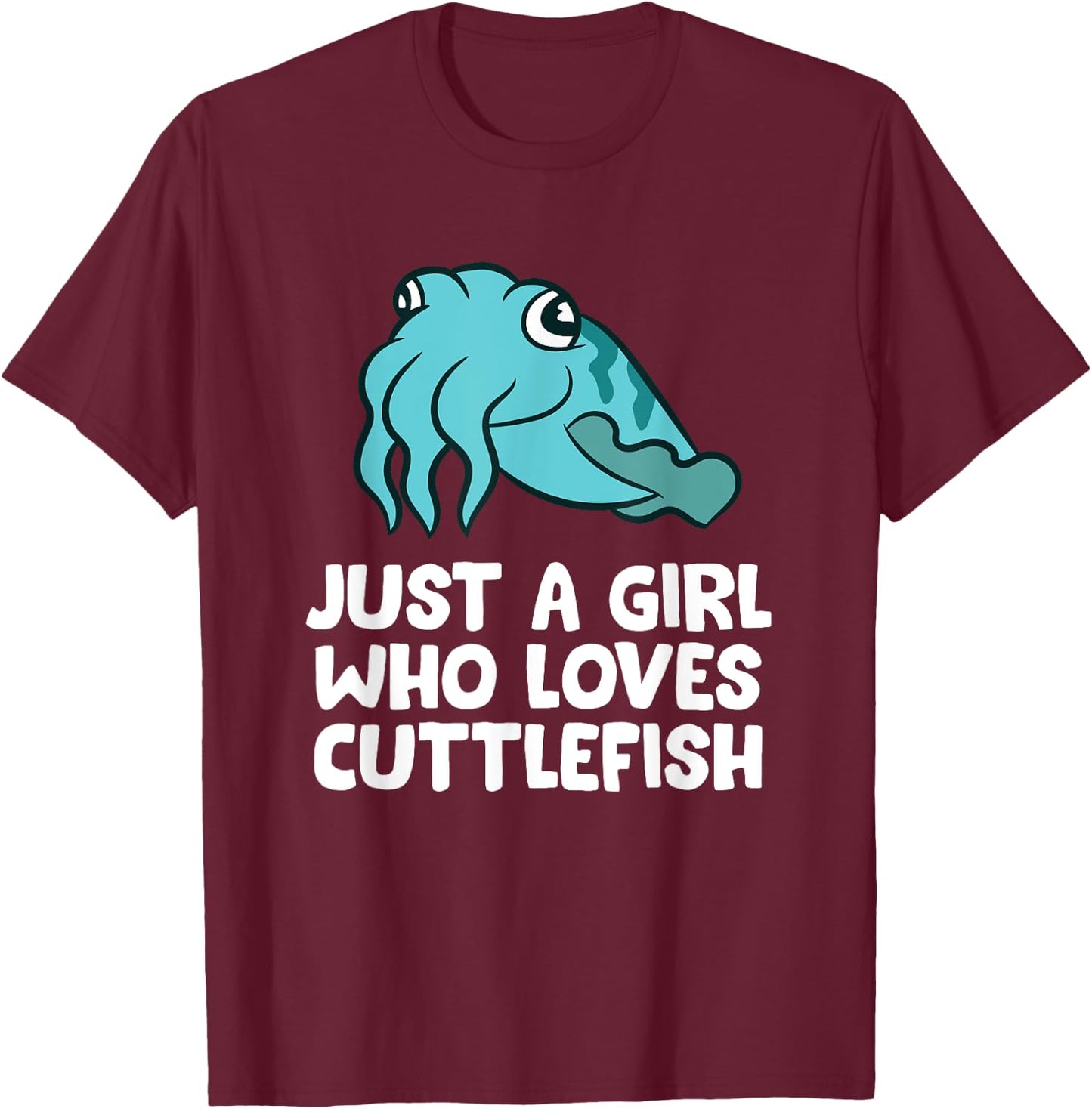 Just a Girl Who Loves Cuttlefish T-Shirt - T-Shirt | Maroon