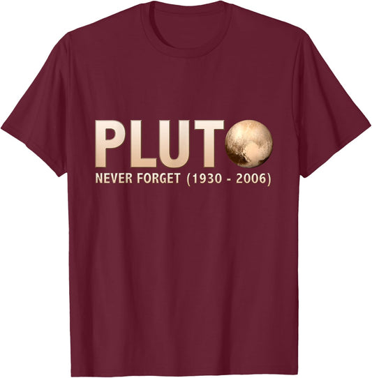 Never Forget Pluto Ninth Planet Solar System Funny Science T-Shirt - T-Shirt | Maroon
