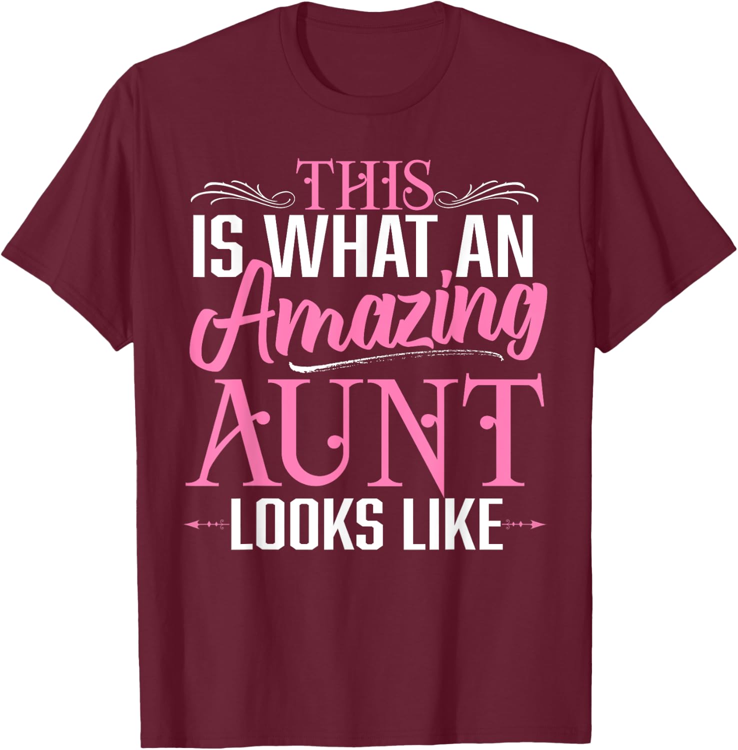 This is What an Amazing Aunt Looks Like Funny Aunt Life T-Shirt - T-Shirt | Maroon