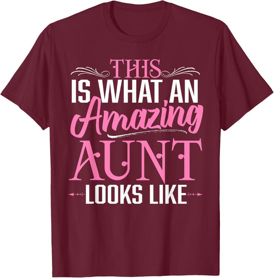 This is What an Amazing Aunt Looks Like Funny Aunt Life T-Shirt - T-Shirt | Maroon