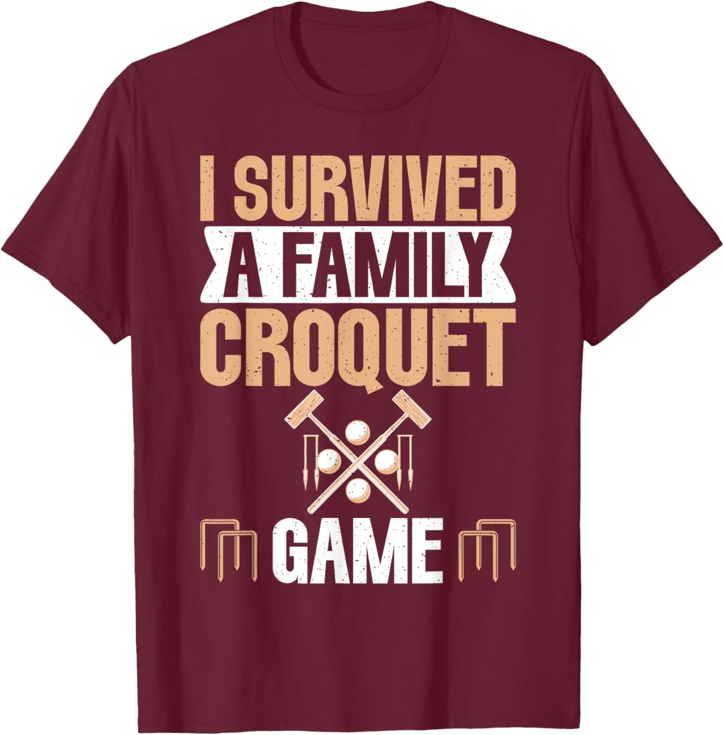 I Survived a Family Croquet Game Croquet T-Shirt - T-Shirt | Maroon