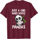 Just A Girl Who Loves Pandas Funny Panda Bear Panda Costume T-Shirt - T-Shirt | Maroon