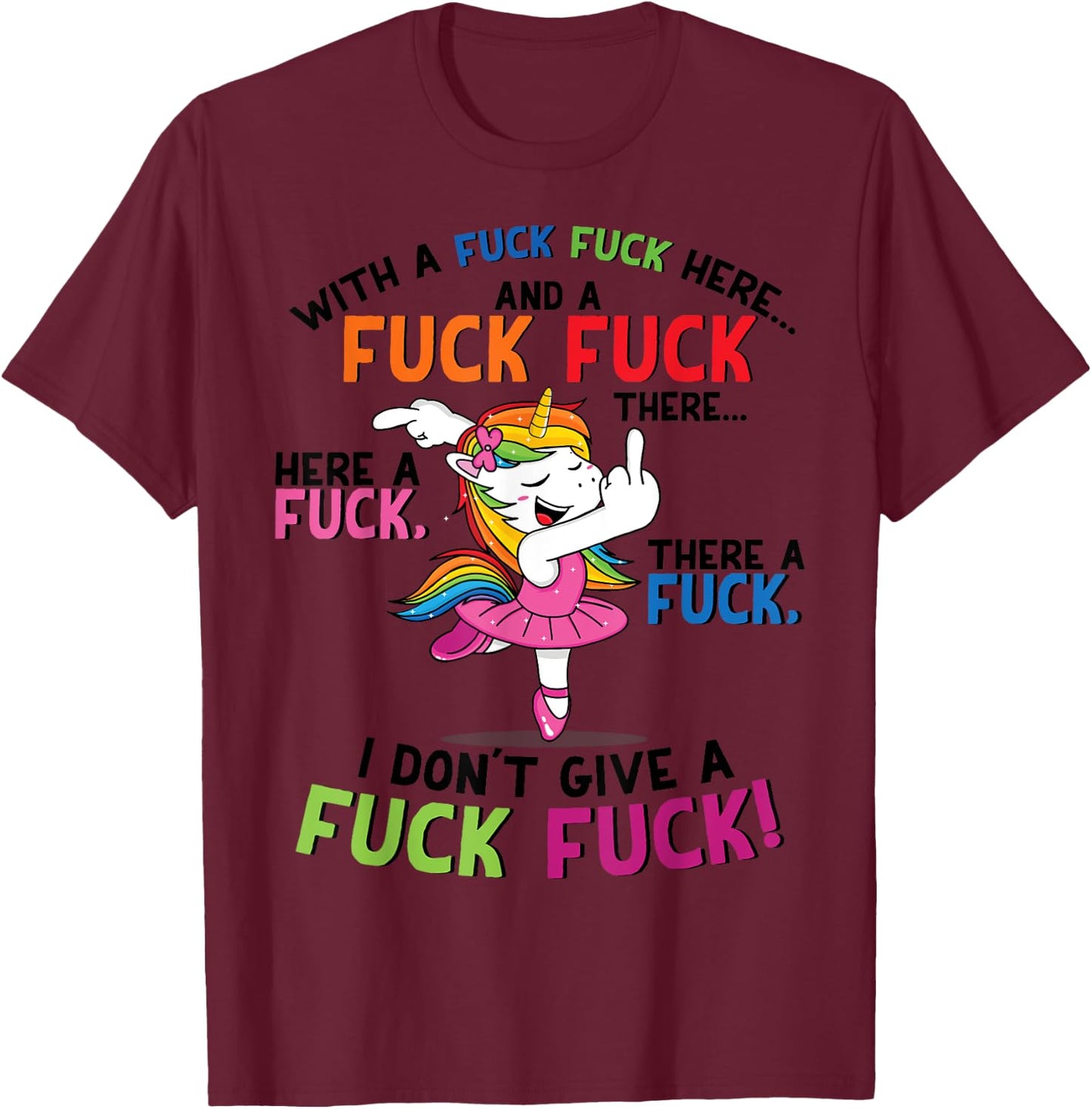 With a fuck fuck here... I don't give a fuck fuck unicorn T-Shirt - T-Shirt | Maroon