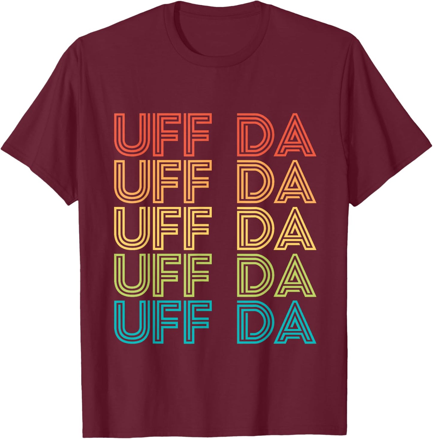 Uff Da Gift Scandinavian Minnesota Norwegian Midwestern T-Shirt - T-Shirt | Maroon