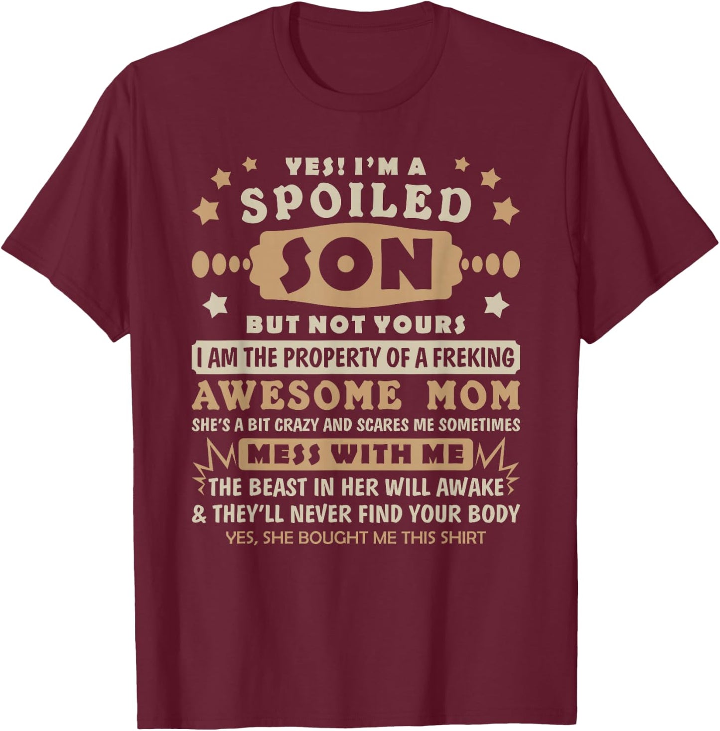 Yes I'm Spoiled Son But Not Yours Family Matching Gifts Son T-Shirt - T-Shirt | Maroon